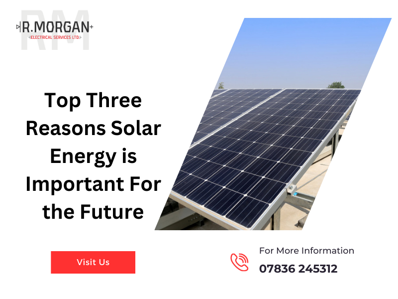Top Three Reasons Solar Energy is Important For the Future